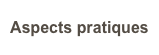 Aspects pratiques